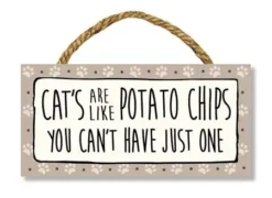Funny Cat Sign - You Can't Have Just One - 8in